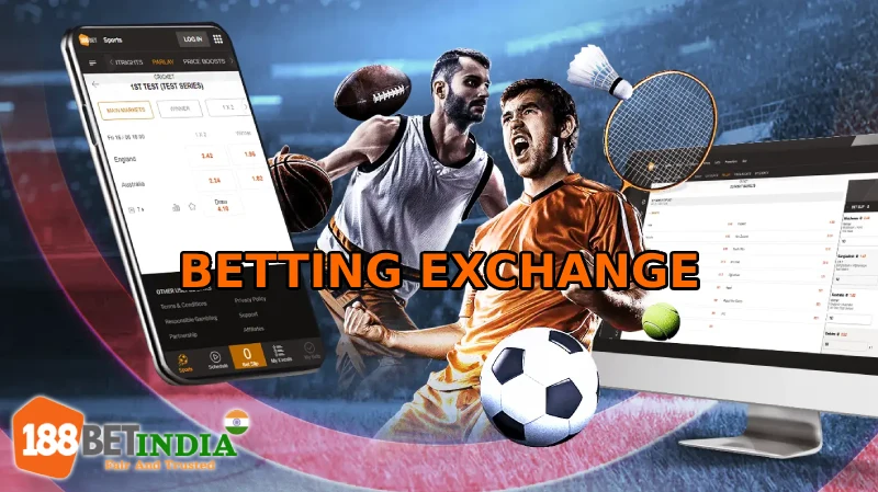 The Role of Betting Exchanges in Online Betting - 188BET India