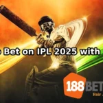 How to Bet on IPL 2025 with 188BET Tips, Odds & Predictions