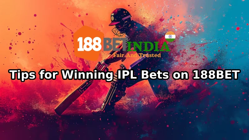 Tips for Winning IPL Bets on 188BET